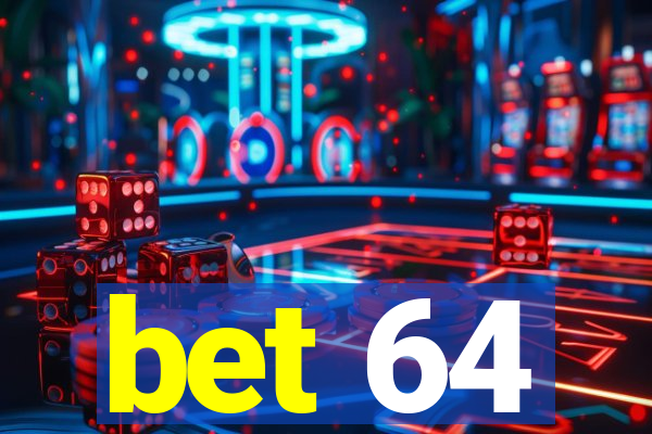 bet 64